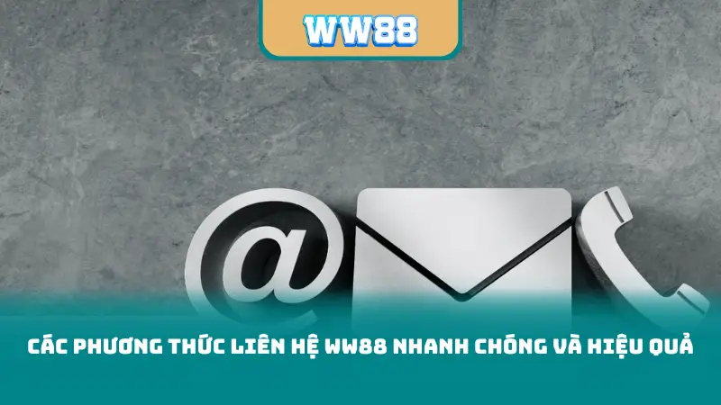 Các phương thức liên hệ ww88 nhanh chóng và hiệu quả