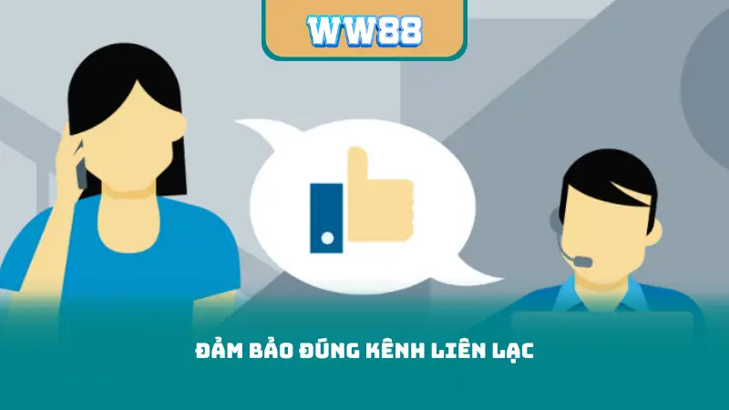 Đảm bảo đúng kênh liên lạc